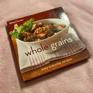 Betty Crocker Whole Grains Cookbook